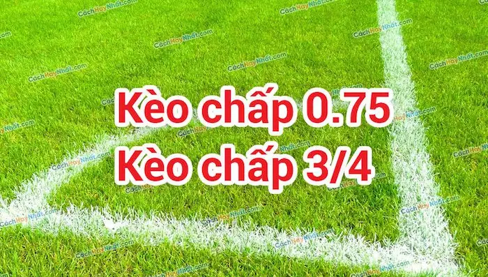 kèo chấp 3/4