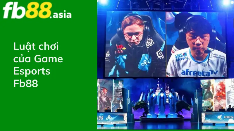 Luật chơi của Game Esports Fb88